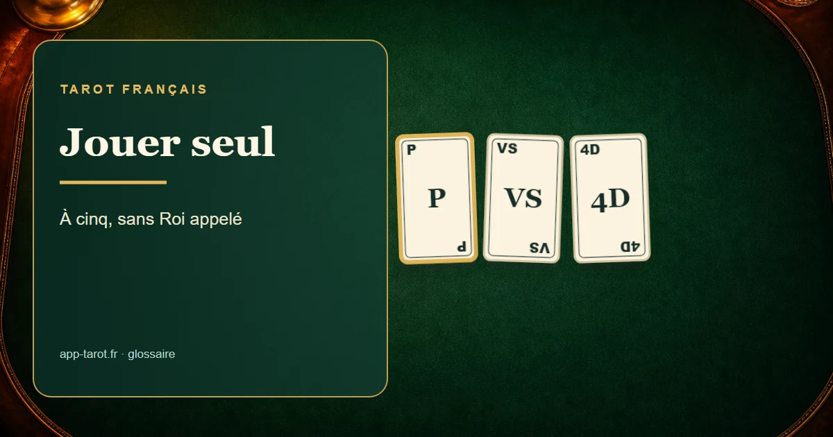 Jeu de tarot français de 78 cartes — Jouer seul au tarot à cinq joueurs : le pari du solitaire